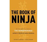 The Book of Ninja: The Bansenshukai - Japan's Premier Ninja Manual