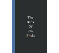 The Book Of No F*cks: Funny Work Notebook; Motivational Journal. Elegant Gift For Work, Friends, Coworkers. Blank Lined Pages.