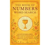 The Book of Numbers Word Search: 60 Scripture-Based Word Search Puzzles Drawn from the Book of Numbers for Christian Adults, Teens & Seniors (Faith-Building Bible Word Search Series)