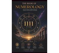 The Book of Numerology: Sacred Numbers, Hidden Patterns, and the Ancient Science of Destiny (The Oracle Library)