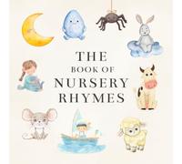 The Book of Nursery Rhymes: 20 Classic Rhymes with Colorful Illustrations and a Heartfelt Dedication Page - A Timeless Keepsake for Babies & Toddlers