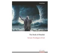 The Book of Obadiah: Servant, Worshipper of God