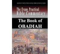 The Book of Obadiah: The Evans Practical Bible Commentary: 4 (Abundant Truth International's Bible Reference)