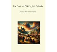 The Book of Old English Ballads (Classic Books)