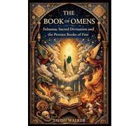 The Book of Omens Falnama: Sacred Divination and the Persian Books of Fate