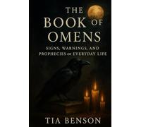 The Book of Omens: Signs, Warnings, and Prophecies of Everyday Life