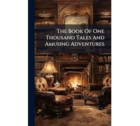The Book Of One Thousand Tales And Amusing Adventures