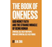 The Book of Oneness: God. Money. Faith. And the Strange Miracle of Being Human