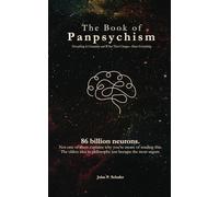 The Book of Panpsychism: Everything Is Conscious - and What That Changes About Everything