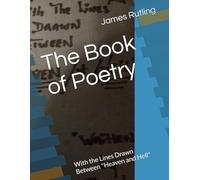 The Book of Poetry: With the Lines Drawn Between "Heaven and Hell"