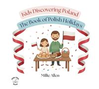 The Book of Polish Holidays: Polish Heritage Book for Kids Ages 4-8: Discover Traditions from Christmas (Wigilia) to Easter | Bilingual Vocabulary, ... Traditional Recipes (Kids Discovering Poland)