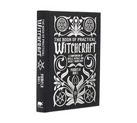 The Book of Practical Witchcraft: A Compendium of Spells, Rituals and Occult Knowledge: 2 (Mystic Archives)