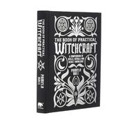 The Book of Practical Witchcraft: A Compendium of Spells, Rituals and Occult Knowledge: 2 (Mystic Archives)