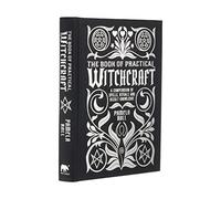 The Book of Practical Witchcraft: A Compendium of Spells, Rituals and Occult Knowledge (Mystic Archives)