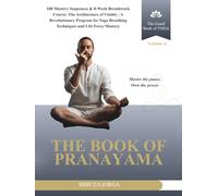 The Book of Pranayama: 108 Mastery Sequences & 8-W reathwork Course: The Architecture of Vitality | A Revolutionary Program for Yoga Breathing ... Life Force Mastery (THE GRAND BOOK OF YOGA)