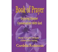 The Book of Prayer: Enjoying Deeper Conversation With God (THE “POWER IN PRAYER” 6-BOOK SERIES)