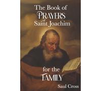 The Book of Prayers of Saint Joachim for the Family