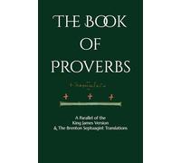 The Book of Proverbs: A Parallel of the King James Version & The Brenton Septuagint Translations