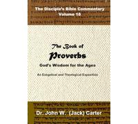 The Book of Proverbs: God's Wisdom for the Ages (The Disciple's Bible Commentary)