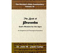 The Book of Proverbs: God's Wisdom for the Ages (The Disciple's Bible Commentary)