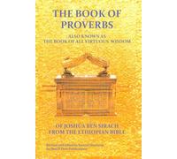 THE BOOK OF PROVERBS: OF JOSHUA BEN SIRACH FORM ETHOPIAN BIBLE