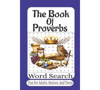 The Book Of Proverbs Word Search: 55 Inspiring Word Search Puzzles from the Book of Proverbs | Faith-Building Bible Puzzle Book for Teens, Adults, and Seniors (The Bible Books Word Search Series)