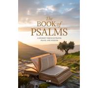The Book of Psalms: A Journey Through Prayer, Praise, and Wisdom: A Devotional and Study Companion for Modern Believers