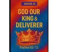 The Book of Psalms: Book 2 God Our King & Deliverer
