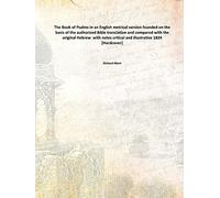 The Book of Psalms in an English metrical version founded on the basis of the authorized Bible translation and compared with the original Hebrew with notes critical and illustrative 1824 [Hardcover]
