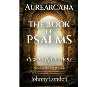The Book of Psalms: Power Affirmations (Aurearcana Illuminated Manuscripts)