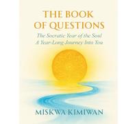 The Book of Questions: The Socratic Year of the Soul - A Year Long Journey Into You