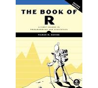 The Book of R, 2nd Edition: A First Course in Programming and Statistics