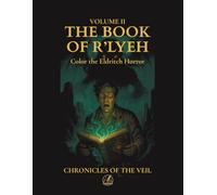 The Book of R’lyeh: An illustrated narrative from the Abyss (Chronicles of the Veil)