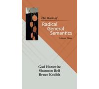 The Book of Radical General Semantics, Volume Three