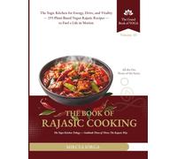 The Book of Rajasic Cooking: The Yogic Kitchen for Energy, Drive, and Vitality - 293 Plant-Based Vegan Rajasic Recipes to Fuel a Life in Motion - ... - The Rajasic Way (THE GRAND BOOK OF YOGA)