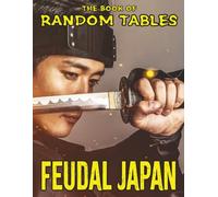 The Book of Random Tables: Feudal Japan: Random Tables for Tabletop Role-Playing Games