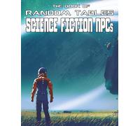 The Book of Random Tables: Science Fiction NPCs: d100 Random Tables for Tabletop Role-Playing Games