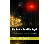 The Book of Raziel the Angel: An Ancient Kabbalistic Grimoire in Modern English (Divine Keys)