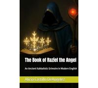 The Book of Raziel the Angel: An Ancient Kabbalistic Grimoire in Modern English (Divine Keys)