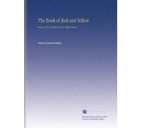 The Book of Red and Yellow: Being a Story of Blood and a Yellow Streak.
