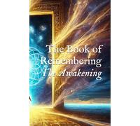 The Book of Remembering: The Awakening (The Core Codices)