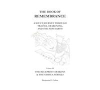 The Book of Remembrance - Volume III: The Blueprint Awakens & The Yeshua Scrolls: A Soul's Journey Through Trauma, Awakening, and the New Earth