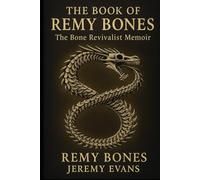 THE BOOK OF REMY BONES: A True Story of Resurrection, Rhythm, Calling, and Destiny