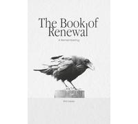 The Book of Renewal: Remembering What We Are (The Renewal Trilogy)