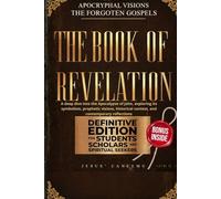 The Book of Revelation: A deep dive into the Apocalypse of John, exploring its symbolism, prophetic visions, historical context, and contemporary reflections
