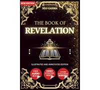 The Book of Revelation (Illustrated and Annotated): Guide to John’s End-Times Prophecies With Audiobook and Video Lessons Access
