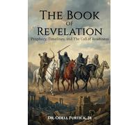 The Book of Revelation: Prophecy, Timelines, and The Call of Readiness