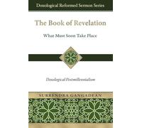 The Book of Revelation: What Must Soon Take Place: Doxological Postmillennialism (Doxological Reformed Sermon)
