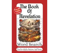 The Book Of Revelation Word Search: Prophecy, Victory & Eternal Hope - 55 Inspiring Bible Puzzles from the Final Book of Scripture (The Bible Books Word Search Series)