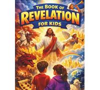 The Book of Revelations for Kids (Growing with God Series: Faithful Foundations)